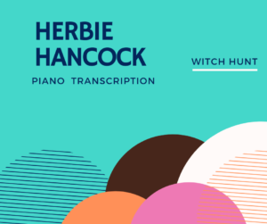 Herbie Hancock Witch Hunt Jazz Piano Transcription