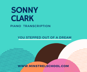 Sonny Clark You Stepped Out of a Dream Jazz Piano Transcription
