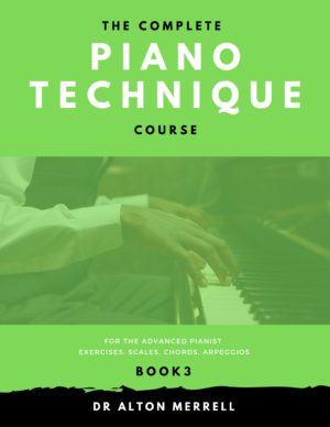 The Complete Piano Technique Course: Book 3 for the Advanced Pianist